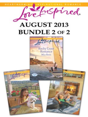 cover image of Love Inspired August 2013 - Bundle 2 of 2: Healing Hearts\Rocky Coast Romance\Daddy Next Door